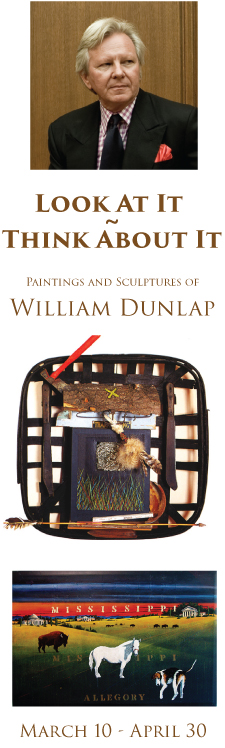 William R. Dunlap William Dunlap • March 10 – April 30 – South Arkansas Arts Center
